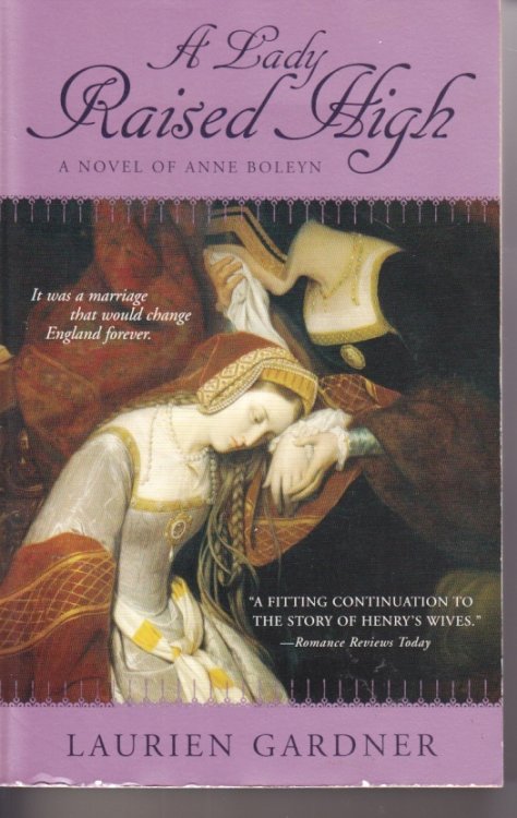 A Lady Raised High A Novel of Anne Boleyn