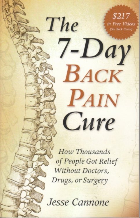 The 7-Day Back Pain Cure How Thousands of People Got Relief Without Doctors, Drugs, or Surgery