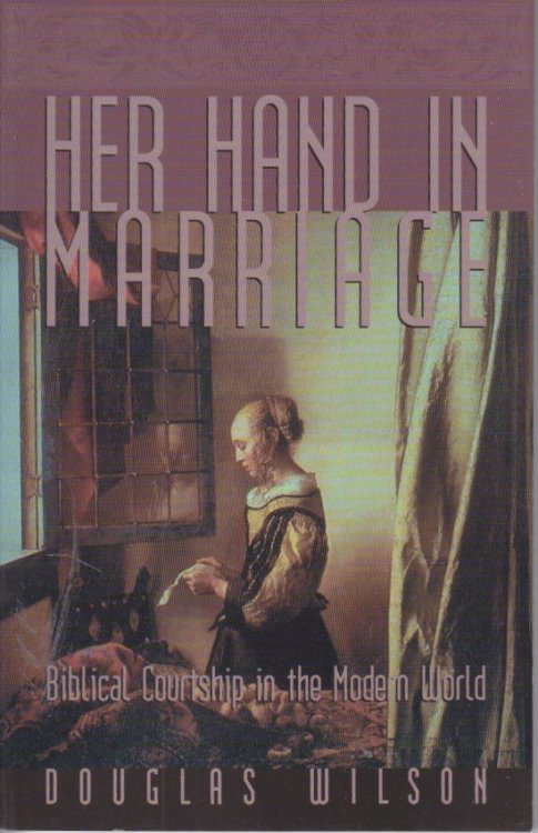 Her Hand in Marriage Biblical Courtship in the Modern World