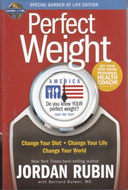Perfect Weight America Change Your Diet, Change Your Life, Change Your World