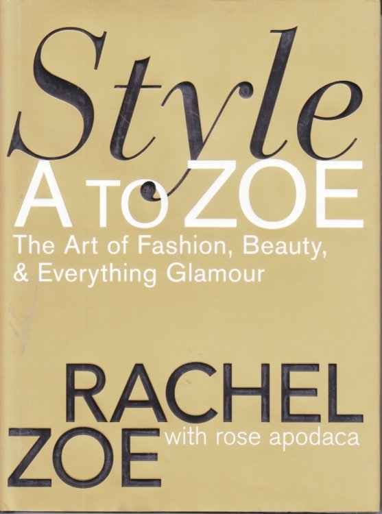 Style a to Zoe The Art of Fashion, Beauty, & Everything Glamour