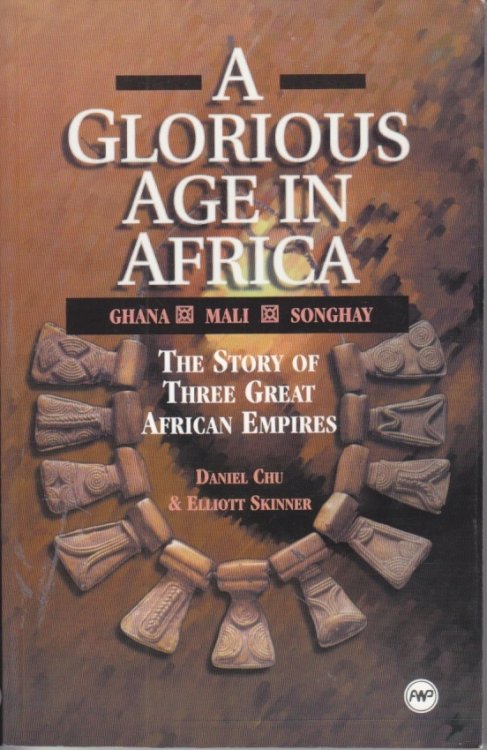 A Glorious Age in Africa The Story of 3 Great African Empires