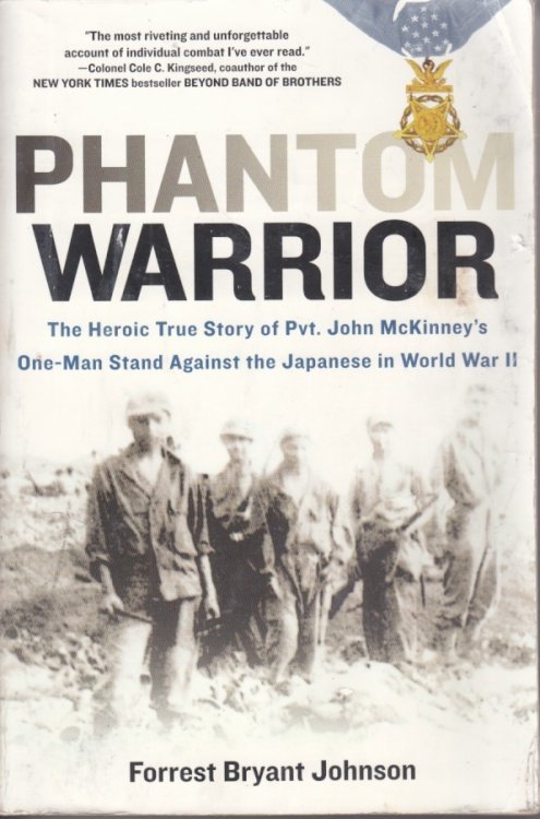 Phantom Warrior The Heroic True Story of Private John McKinney's One-Man Stand Against Thejapane Se in World War II