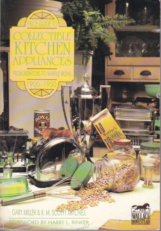 Price Guide to Collectible Kitchen Appliances From Aerators to Waffle Irons 1900 - 1950