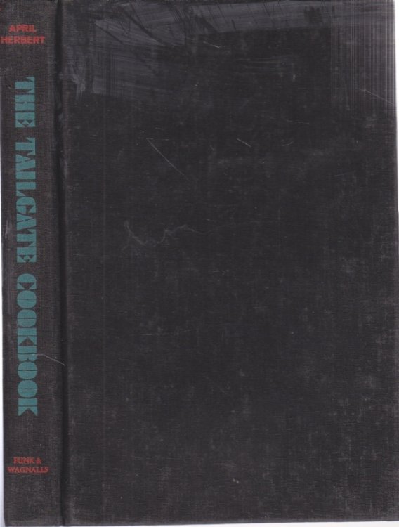 The Tailgate Cookbook; A Practical Handbook of Delightful Meals for Campers, Travelers, and Sports Enthusiasts