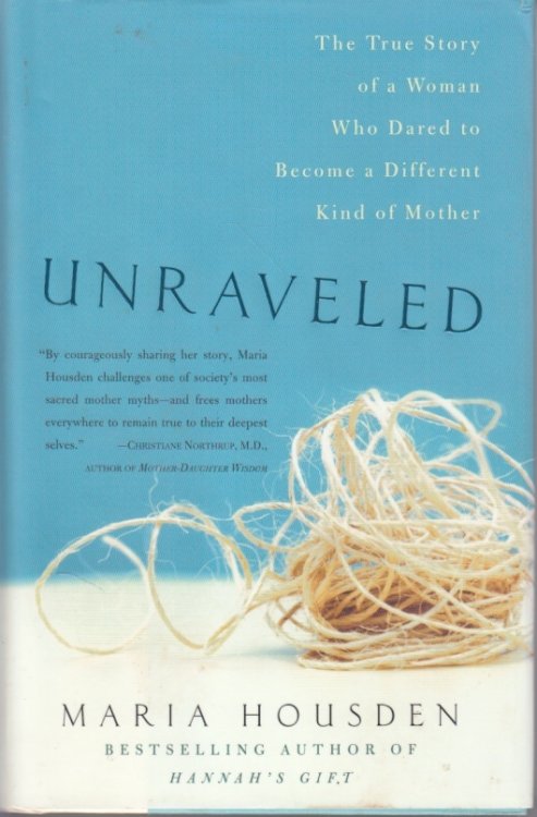 Unraveled The True Story of a Woman Who Dared to Become a Different Kind of Mother