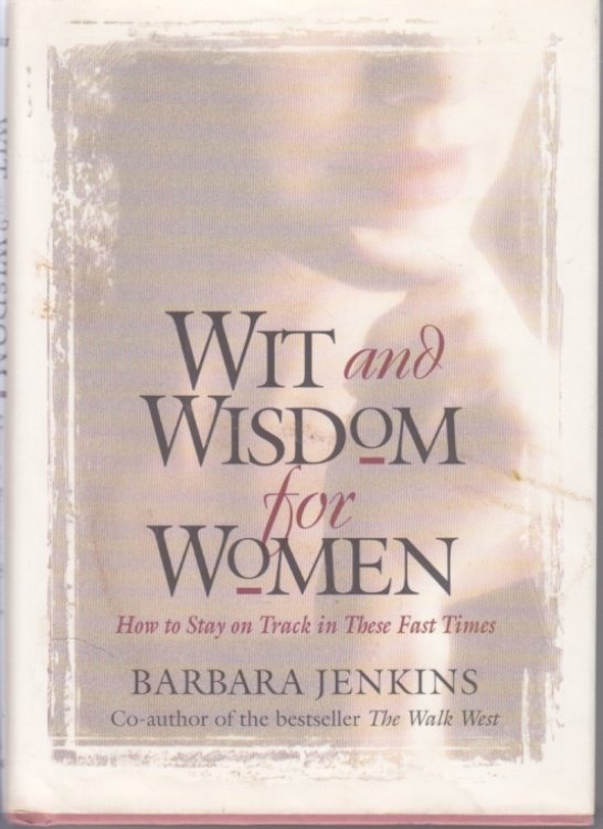 Wit and Wisdom for Women How to Stay on Track in These Fast Times