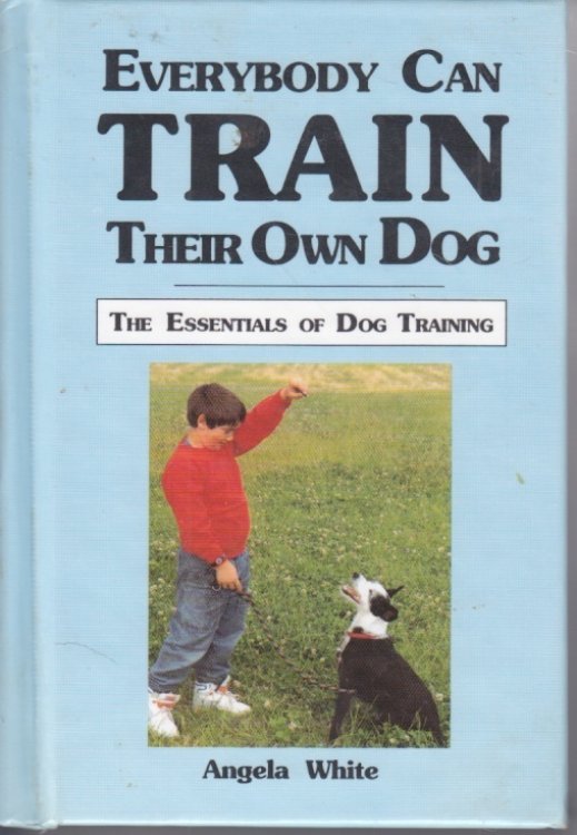 Everybody Can Train Their Own Dog The Essentials of Dog Training