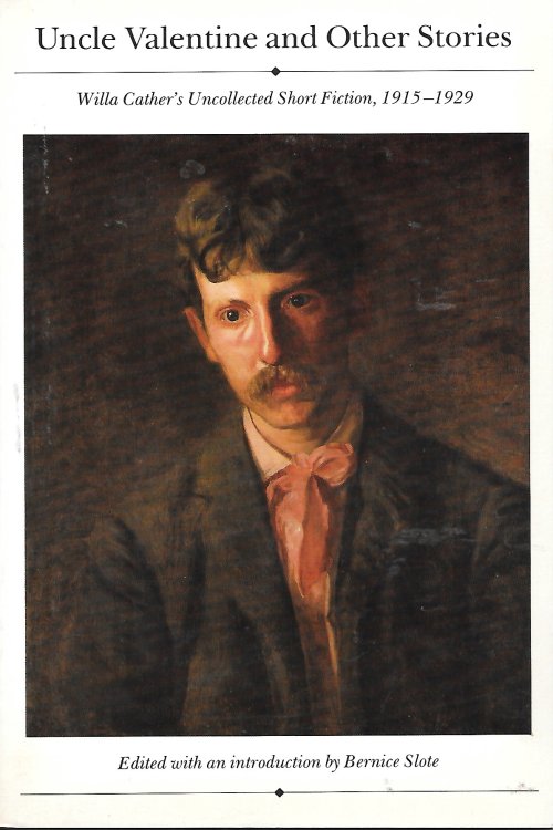 Uncle Valentine and Other Stories Willa Cather's Uncollected Fiction 1915 1929