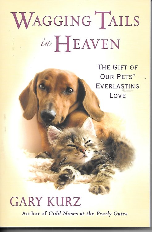 Wagging Tails in Heaven The Gift of Our Pets Everlasting Love
