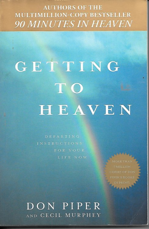 Getting to Heaven Departing Instructions for Your Life Now