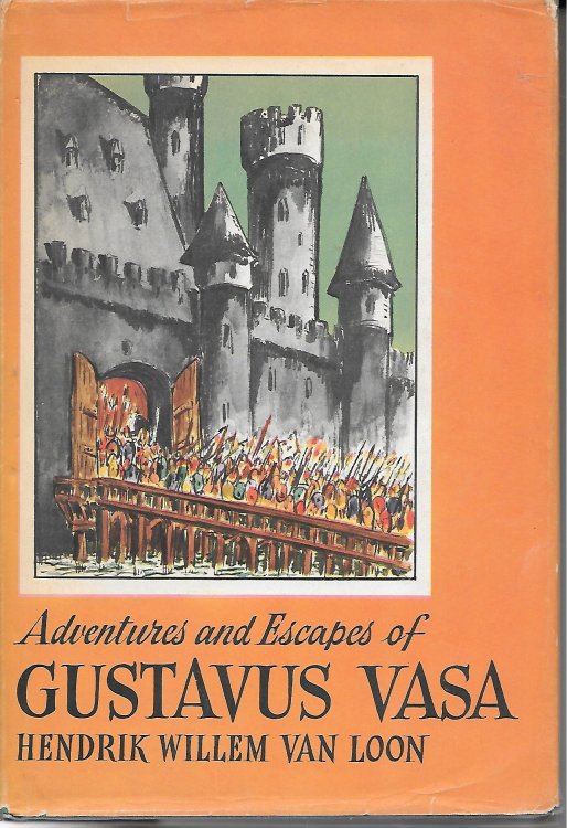 Adventures and Escapes of Gustavus Vasa And How They Carried Him from His Rather Obscure Origin to the Throne of Sweden