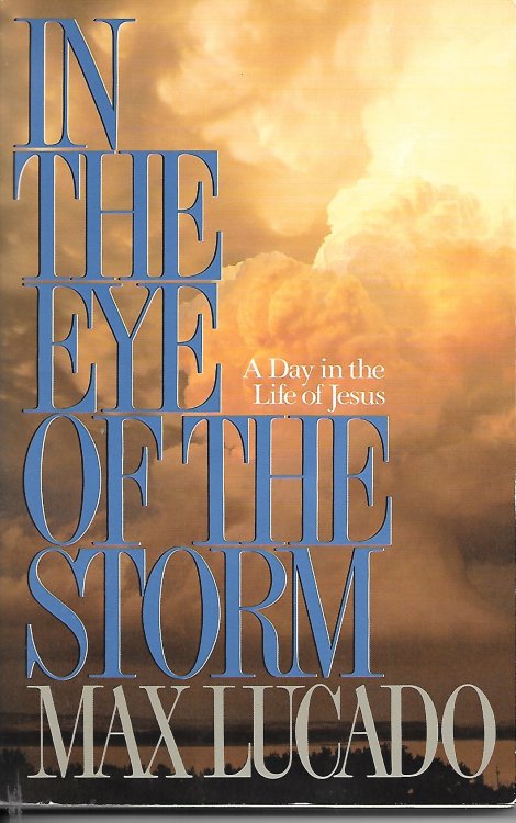 In the Eye of the Storm A Day in the Life of Jesus