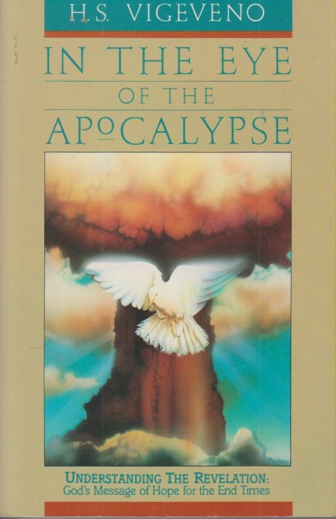 In the Eye of the Apocalypse Understanding the Revelation, God's Message of Hope for the End Times