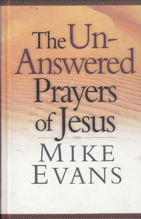 The Unanswered Prayers of Jesus