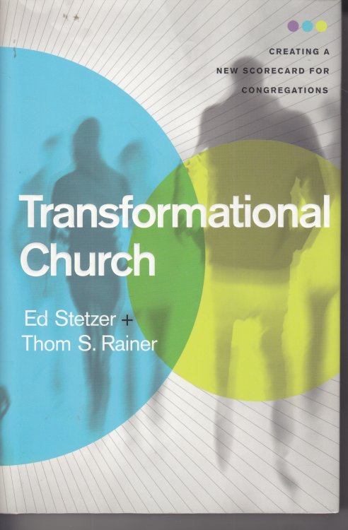 Transformational Church; Creating a New Scorecard for Congregations