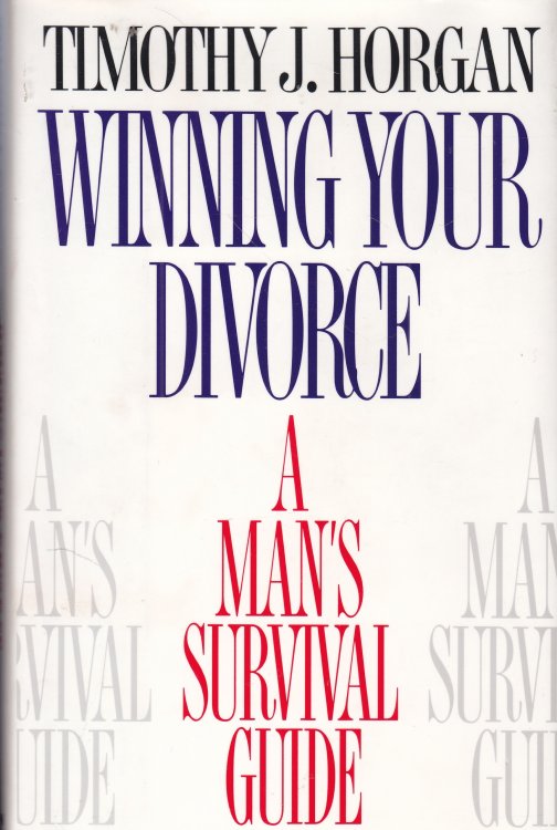 Winning Your Divorce A Man's Survival Guide