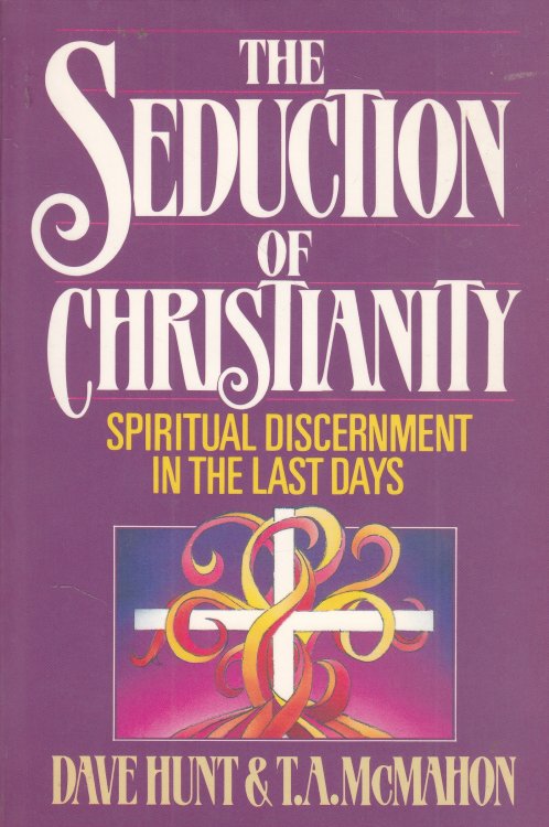The Seduction of Christianity Spiritual Discernment in the Last Days
