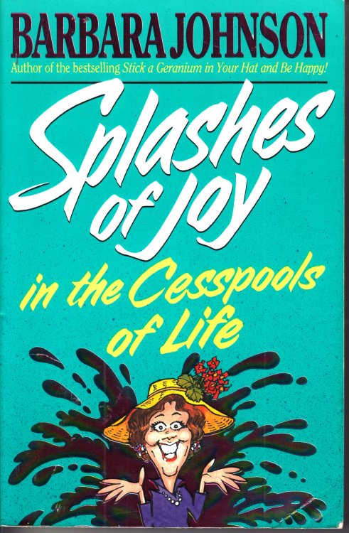 Splashes of Joy in the Cesspools of Life
