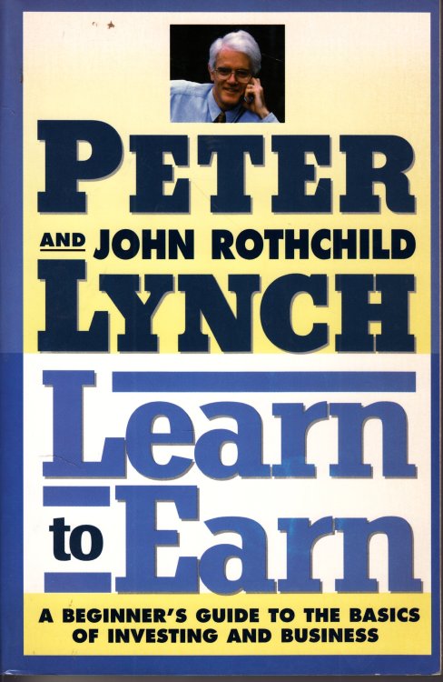 Learn to Earn A Beginner's Guide to the Basics of Investing and Business