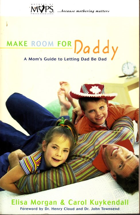 Make Room for Daddy A Mom's Guide to Letting Dad be Dad