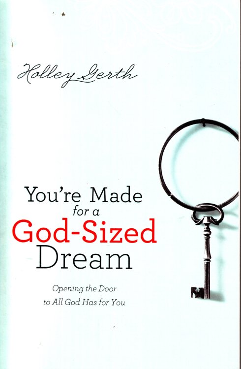 You're Made for a God-Sized Dream Opening the Door to all God Has for You