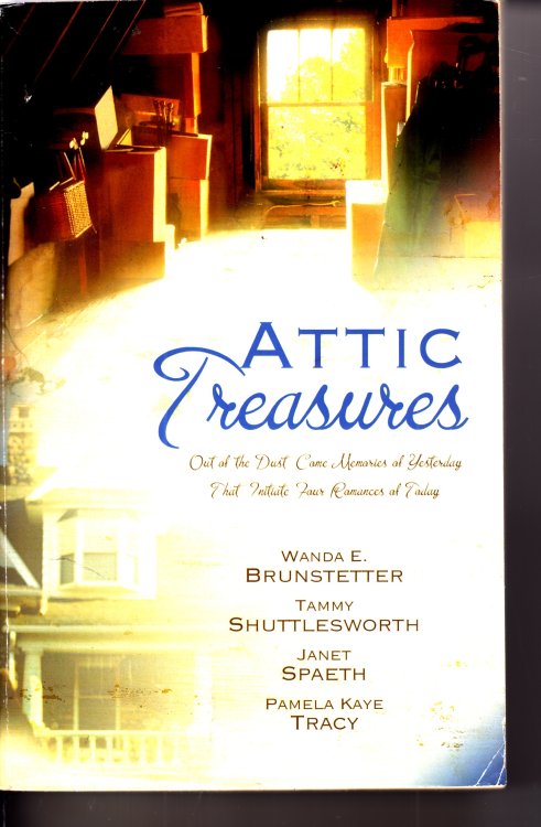 Attic Treasures Out of the Dust Came Memories of Yesterday That Initiate Four Romances of Today