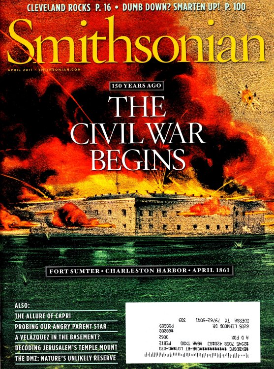 Smithsonian April 2011 the Civil War Begins, Cleveland Rocks, Bettany Hughes Interview, Jerusalem's Temple Mount, the Lure of Capri, Bombardment of Fort Sumter Charleston Harbor