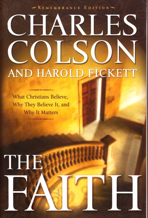 The Faith What Christians Believe, why They Believe It, and why it Matters