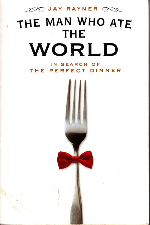 The Man Who Ate the World In Search of the Perfect Dinner