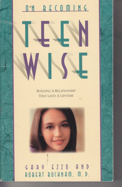 On Becoming Teenwise Building a Relationship That Lasts a Lifetime