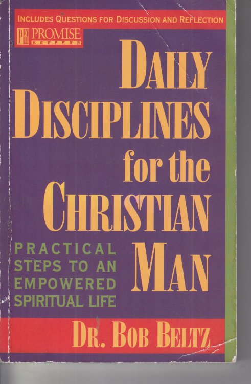 Daily Disciplines for the Christian Man Practical Steps to an Empowered Spiritual Life