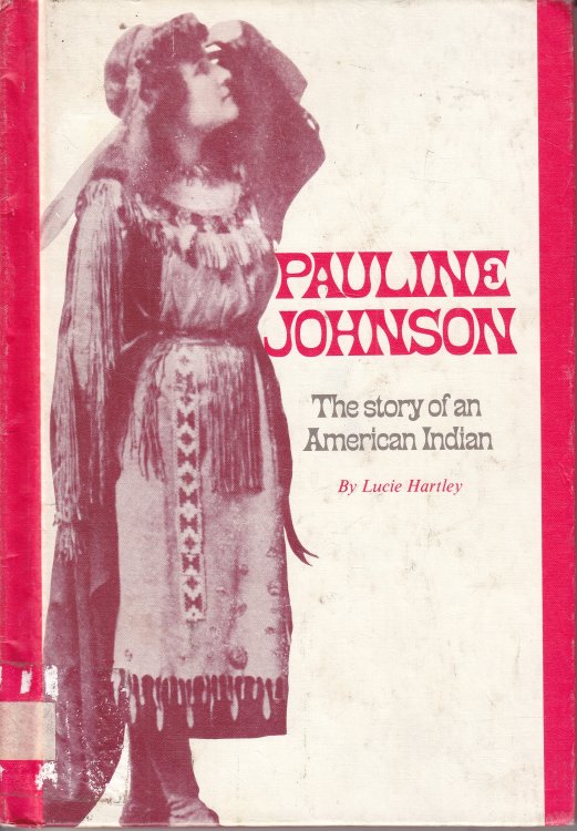 Pauline Johnson The Story of an American Indian