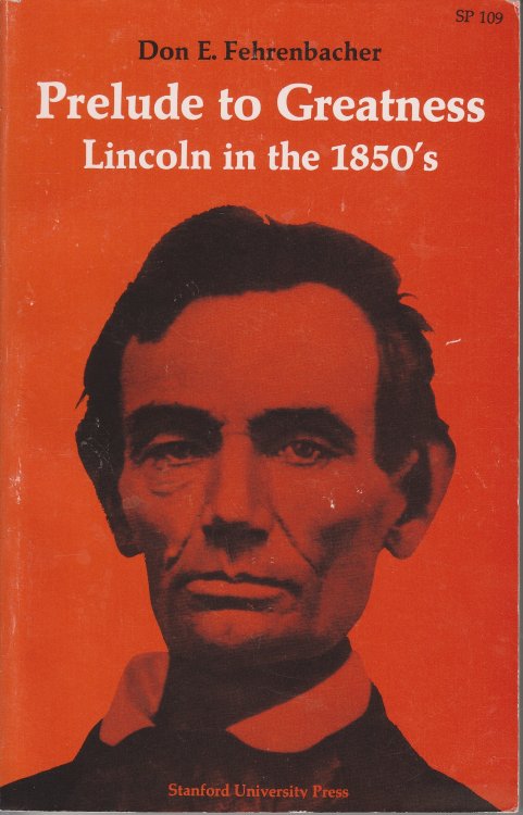 Prelude to Greatness Lincoln in the 1850's