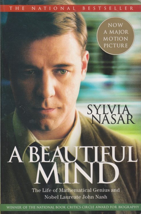 A Beautiful Mind The Life of Mathematical Genius and Nobel Laureate John Nash