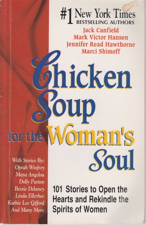 Chicken Soup for the Woman's Soul 101 Stories to Open the Hearts and Rekindle the Spirits of Women