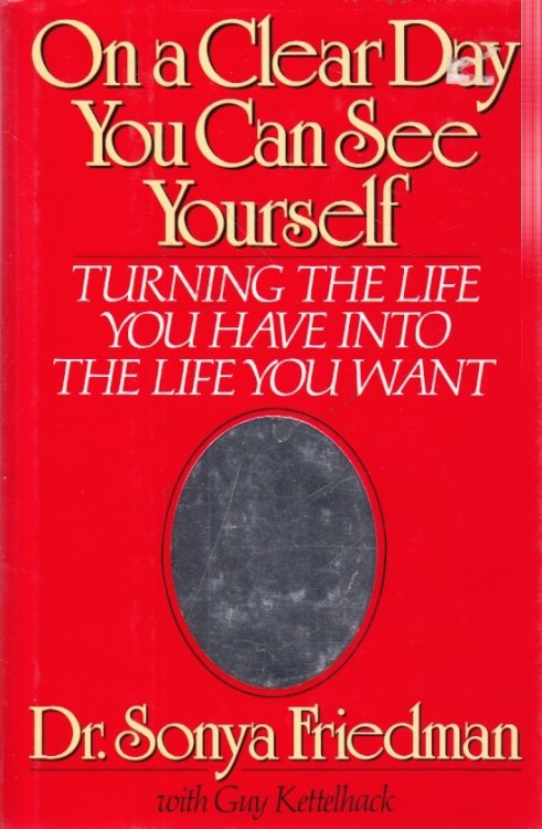 On a Clear Day You Can See Yourself Turning the Life You Have Into the Life You Want