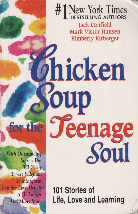 Chicken Soup for the Teenage Soul 101 Stories of Life, Love and Learning