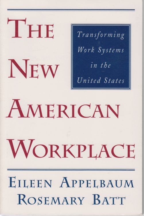 The New American Workplace Transforming Work Systems in the United States