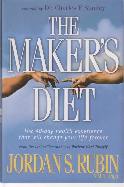 The Maker's Diet The 40 Day Health Experience That Will Change Your Life Forever