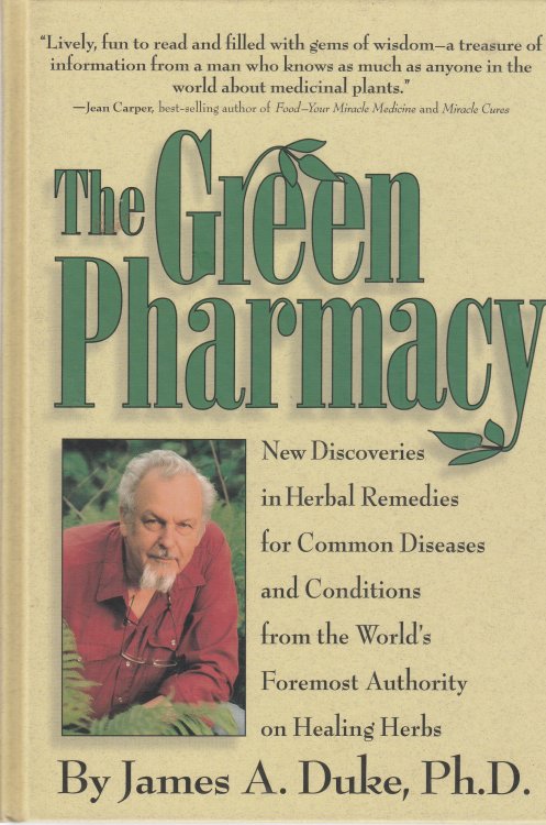 The Green Pharmacy New Discoveries in Herbal Remedies for Common Diseases and Conditions from the World's Foremost Authority on Healing Herbs