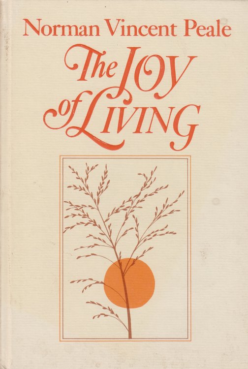 The Joy of Living Inspiring and Practical Writings