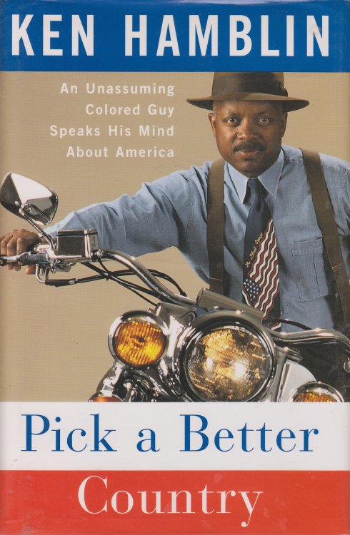 Pick a Better Country An Unassuming Colored Guy Speaks His Mind about America