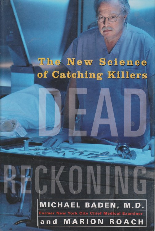 Dead Reckoning The New Science of Catching Killers