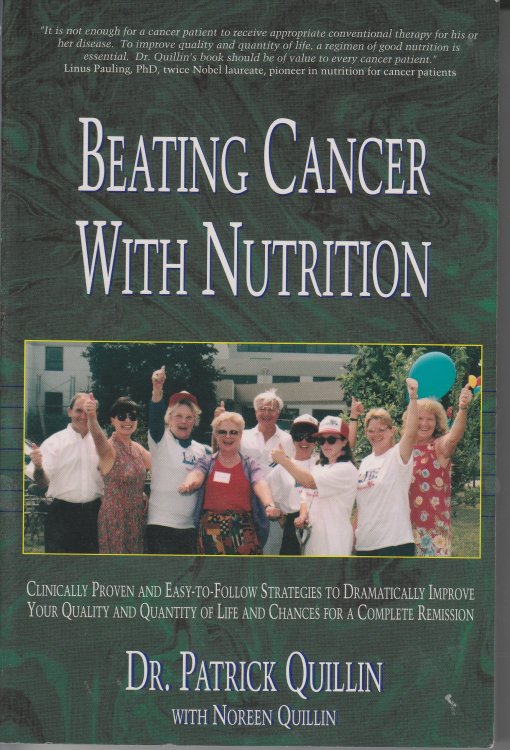Beating Cancer with Nutrition Clinically Proven and Easy-To-Follow Strategies to Dramatically Improve Your Quality and Quantity of Life and Chances