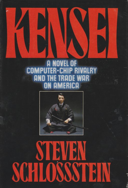 Kensei A Novel of Computer-Chip Rivalry and the Trade War on America