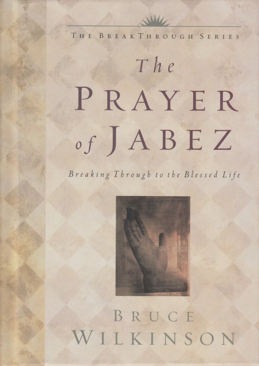 The Prayer of Jabez Breaking through to the Blessed Life