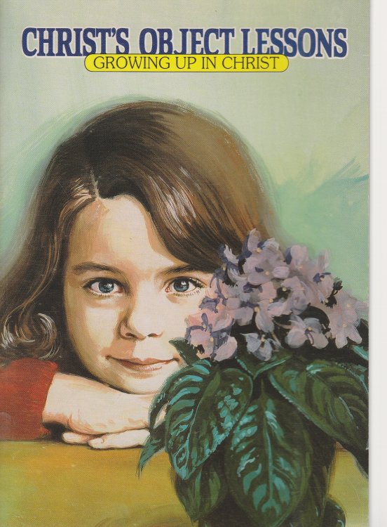 Christ's Object Lessons Growing Up in Christ