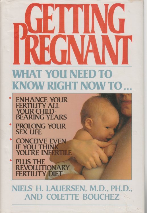 Getting Pregnant What You Need to Know Right Now to . . .
