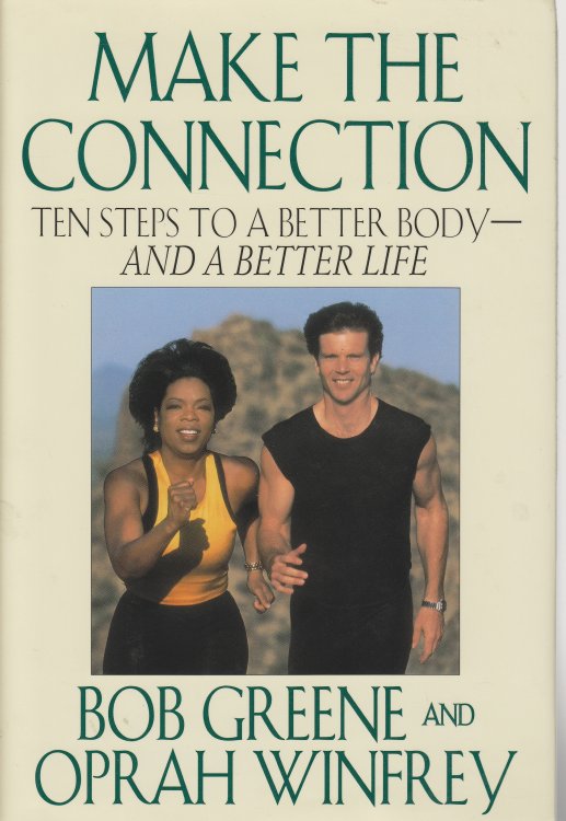 Make the Connection Ten Steps to a Better Body and a Better Life